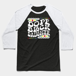 Dope Black Daughter Shirt Baseball T-Shirt